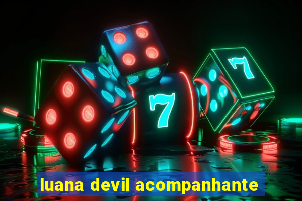 luana devil acompanhante