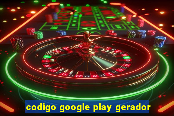 codigo google play gerador