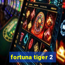 fortuna tiger 2