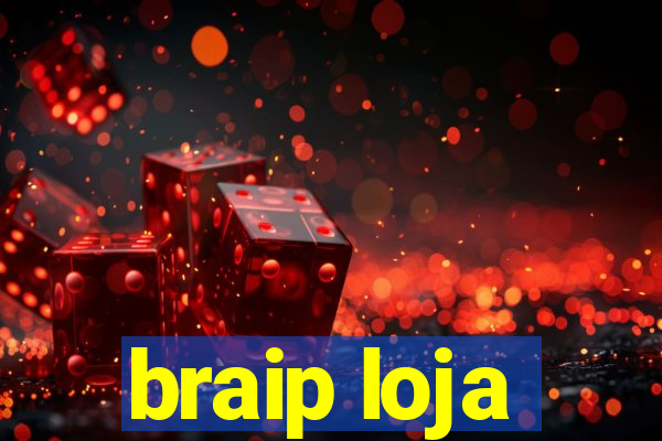 braip loja