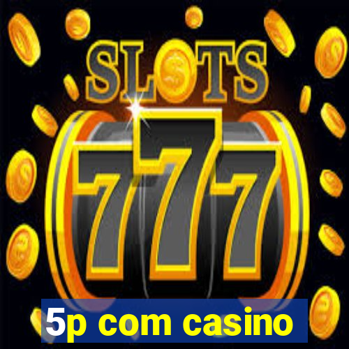 5p com casino