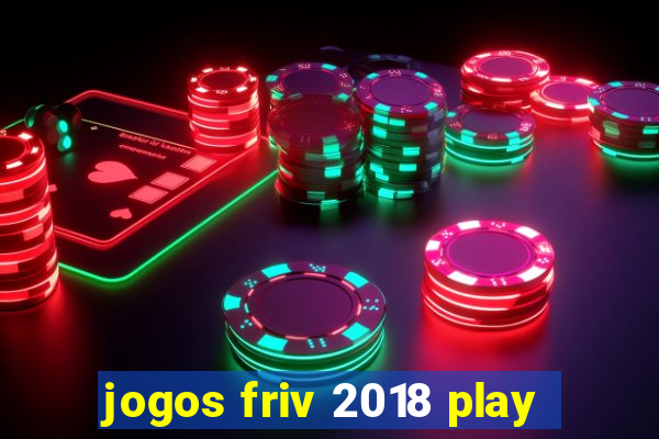 jogos friv 2018 play