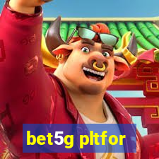 bet5g pltfor