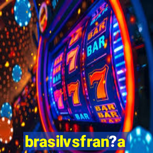 brasilvsfran?a