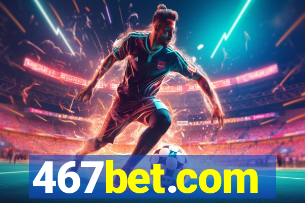 467bet.com