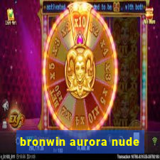 bronwin aurora nude