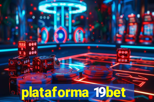 plataforma 19bet