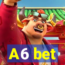 A6 bet