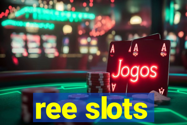 ree slots