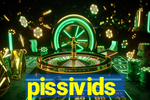 pissivids