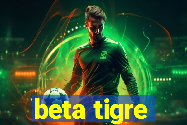 beta tigre