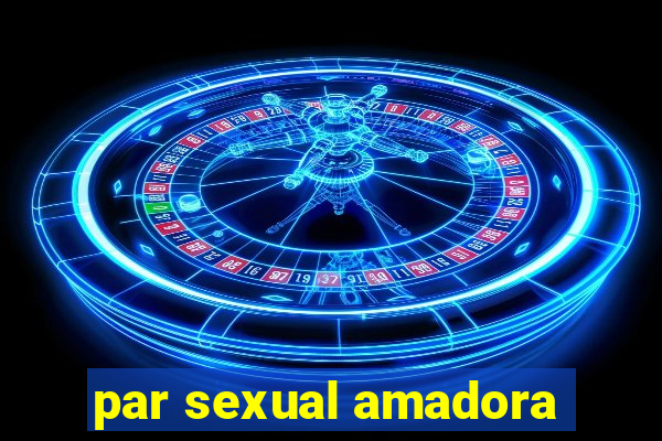 par sexual amadora