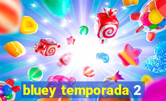 bluey temporada 2