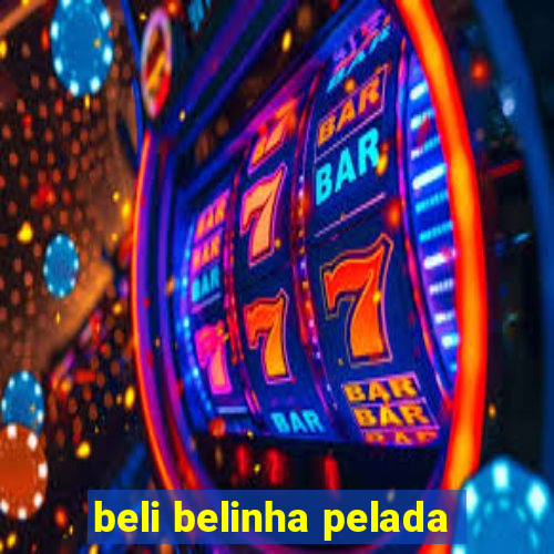 beli belinha pelada