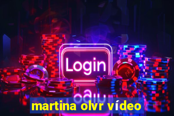 martina olvr vídeo