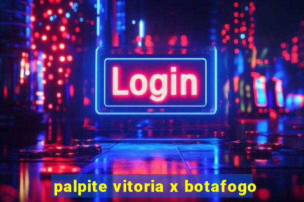 palpite vitoria x botafogo