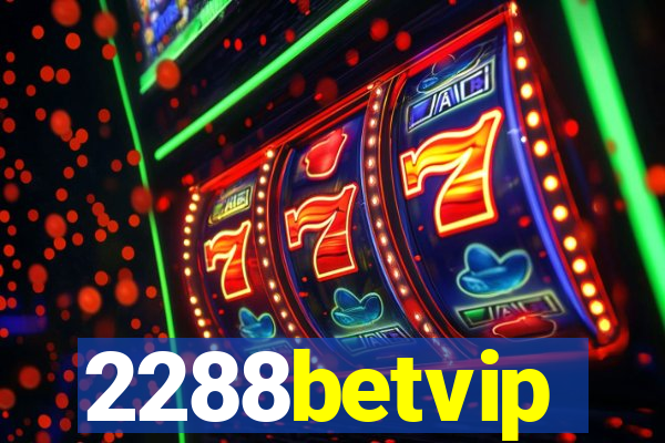 2288betvip