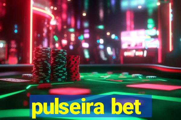 pulseira bet