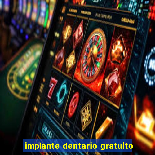 implante dentario gratuito