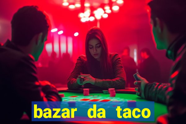 bazar da taco agendamento online