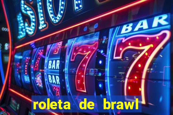 roleta de brawl stars 2024