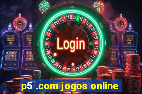 p5 .com jogos online