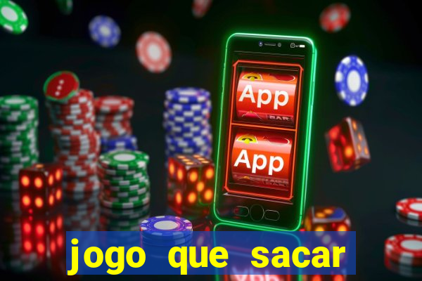 jogo que sacar dinheiro de verdade