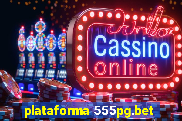 plataforma 555pg.bet