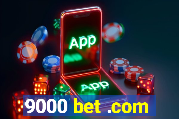 9000 bet .com