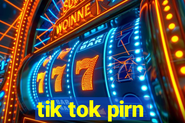 tik tok pirn