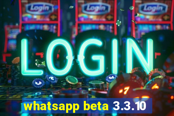 whatsapp beta 3.3.10