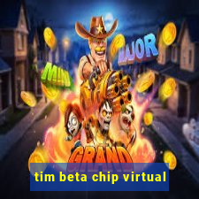 tim beta chip virtual