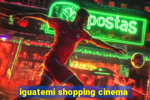 iguatemi shopping cinema