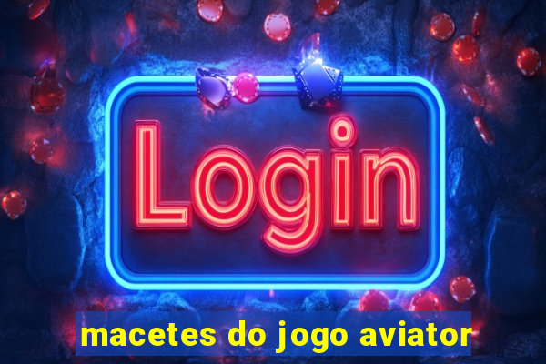 macetes do jogo aviator