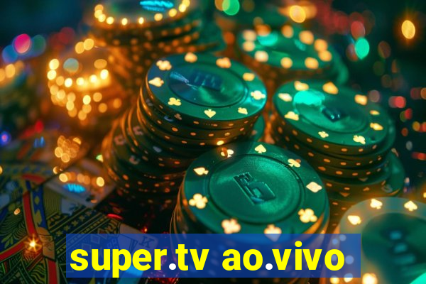 super.tv ao.vivo