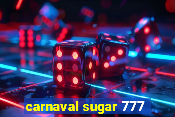 carnaval sugar 777