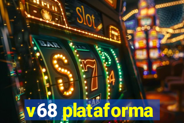 v68 plataforma