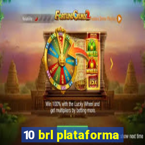 10 brl plataforma