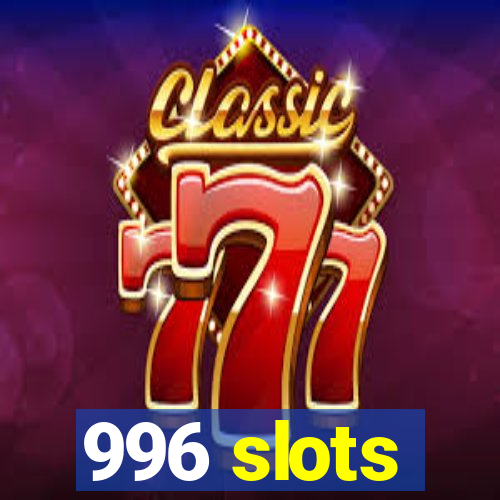 996 slots