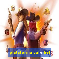 plataforma café bet