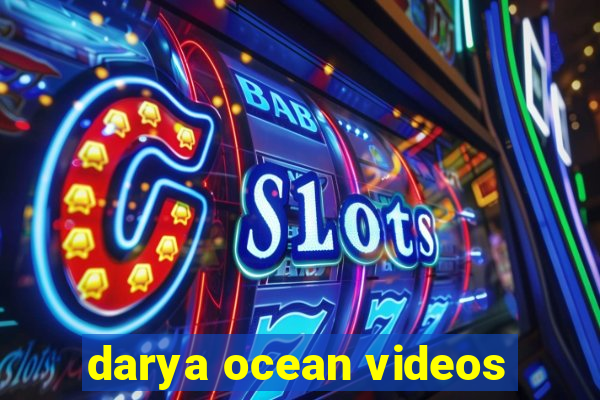 darya ocean videos