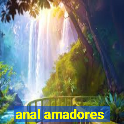 anal amadores