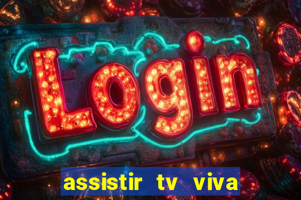 assistir tv viva online grátis