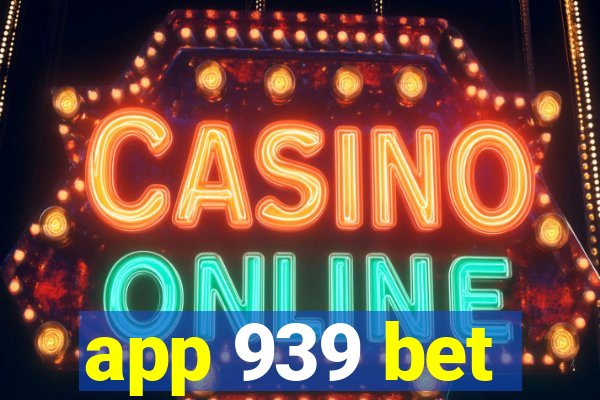 app 939 bet