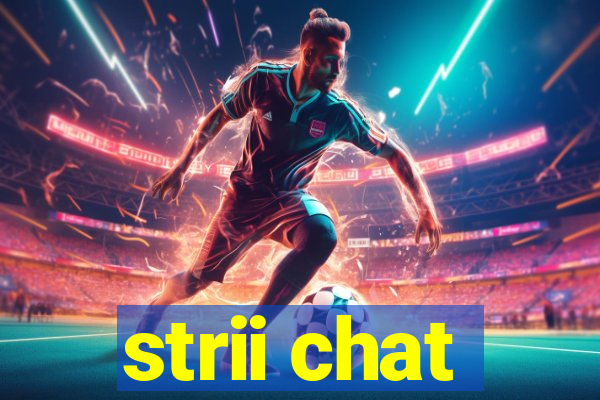 strii chat