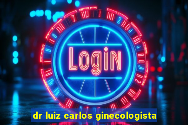 dr luiz carlos ginecologista