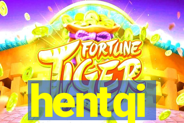 hentqi