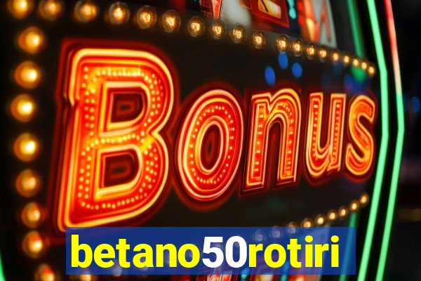 betano50rotiri