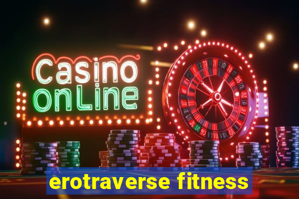 erotraverse fitness