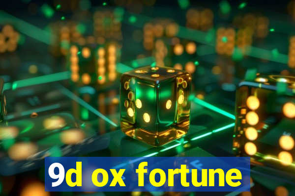 9d ox fortune